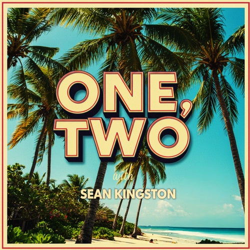ONE,TWO (feat. Sean Kingston) [with Sean Kingston]