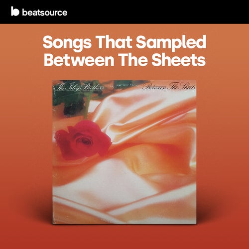 Songs That Sampled Between The Sheets Album Art