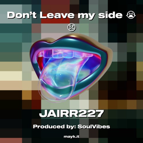 Don’t Leave my side