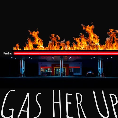 Gas Her Up