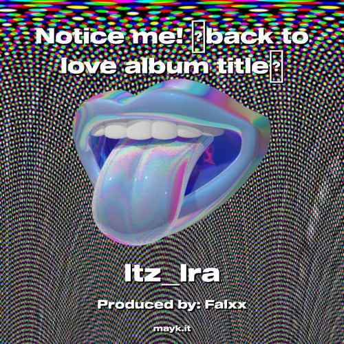 Notice me!   back to love album title