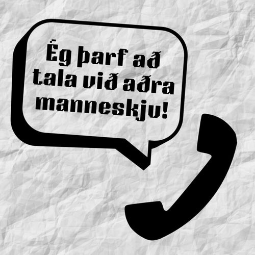 Ég þarf að tala við aðra manneskju