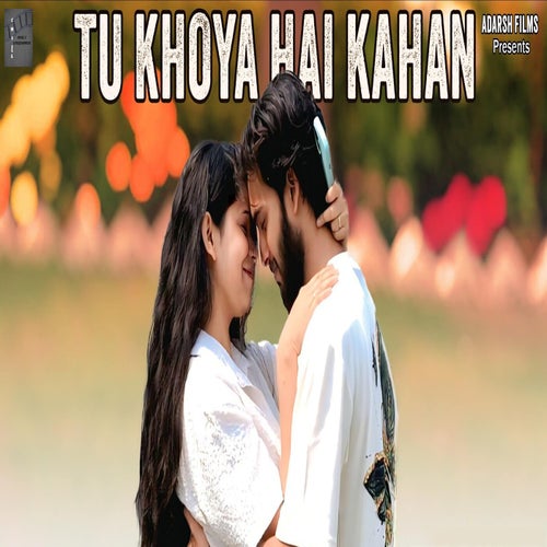 Tu Khoya Hai Kahan