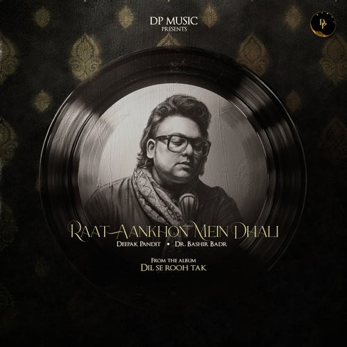 Raat Aankhon Mein Dhali (Dil Se Rooh Tak)