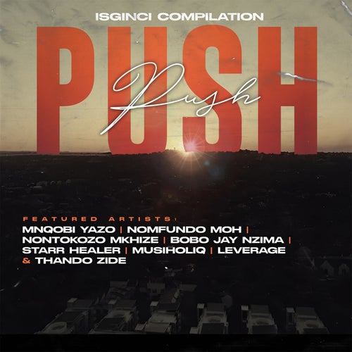 Push Push (feat. Nomfundo Moh, Leverage, Bobo Jay Nzima, Starr Healer, Thando Zide)