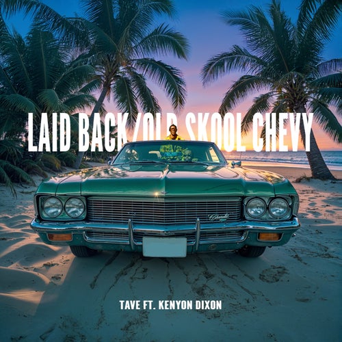 Laid Back/Old Skool Chevy (feat. Kenyon Dixon)