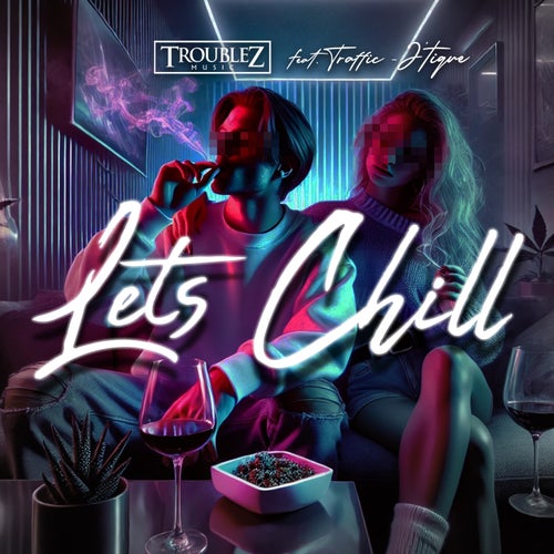 Let's Chill (feat. Traffic & J'Tique)