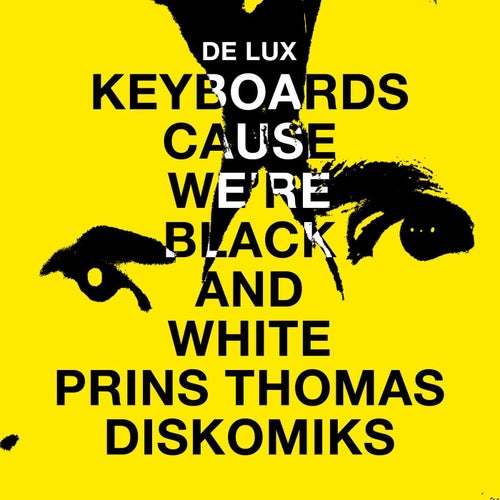 Keyboards Cause We're Black and White (Prins Thomas Diskomiks)