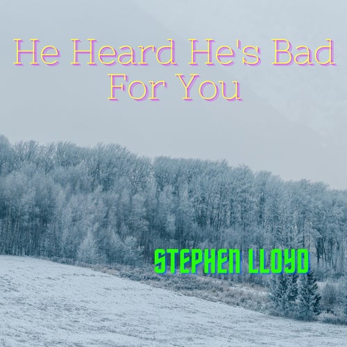 He Heard He's Bad for You
