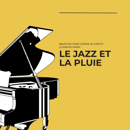 Le Jazz et la Pluie - Les Bruits de Fond Comme au Café et le Son du Piano