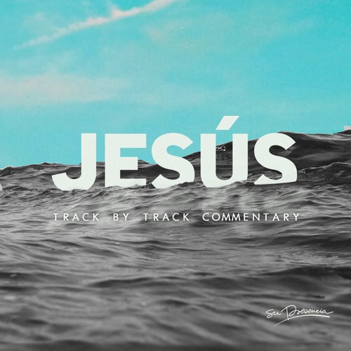 Jesús (Track By Track Commentary) (Commentary)