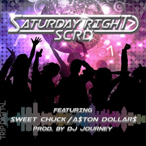 Saturday Right (feat. Sweet Chuck & A$ton Dollar$)