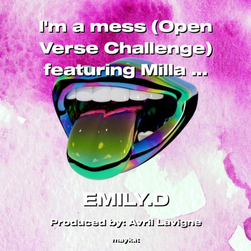 Im a mess (Open Verse Challenge) featuring Milla C