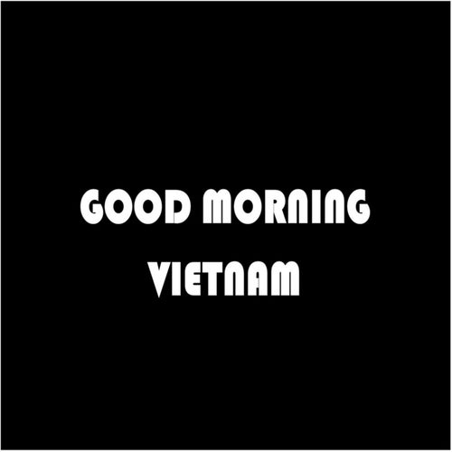 Good Morning Vietnam