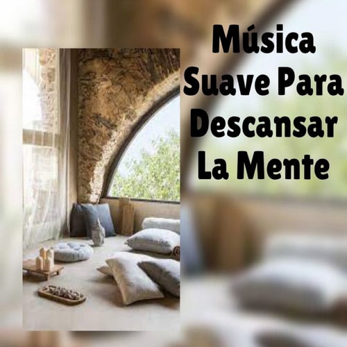 Musica Suave para Descansar la Mente