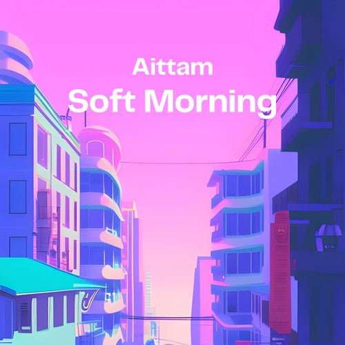 Soft Morning