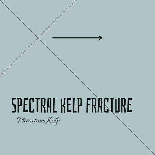 Spectral Kelp Fracture