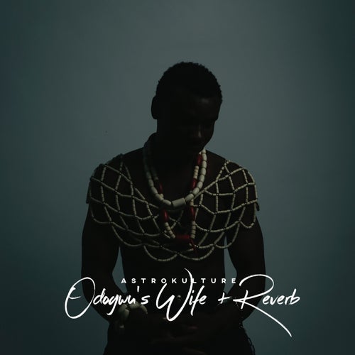 Odogwu's Wife + Reverb