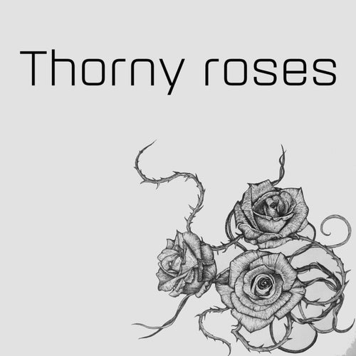 Thorny Roses