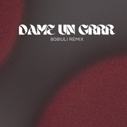 Dame Un Grrr (Funk Remix)