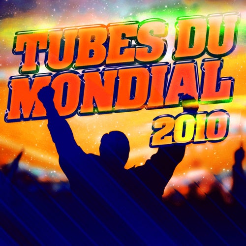 Les Tubes Du Mondial 2010 - Chansons Pour Supporter L'Equipe De France A La Coupe Du Monde De Football 2010 En Afrique Du Sud