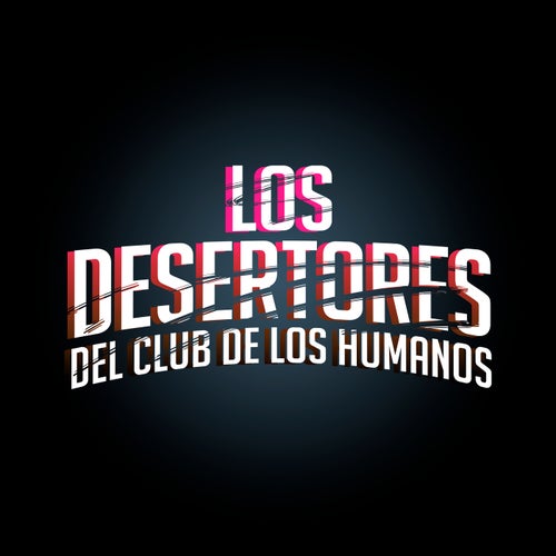 Los Desertores del Club de los Humanos