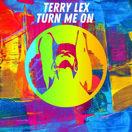 Terry Lex - Turn Me On