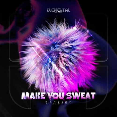 Make you Sweat