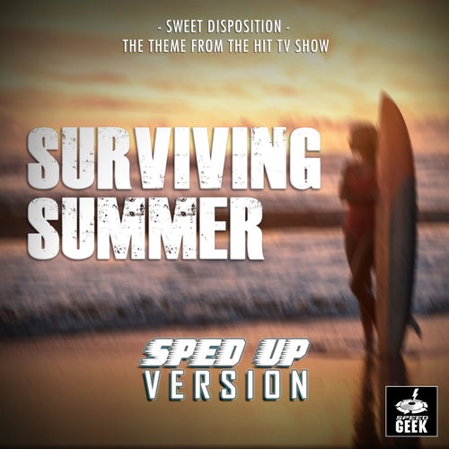 Sweet Disposition (From "Surviving Summer") (Sped-Up Version)