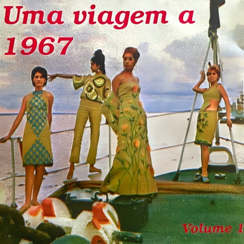 Uma Viagem a 1967, Vol. 1