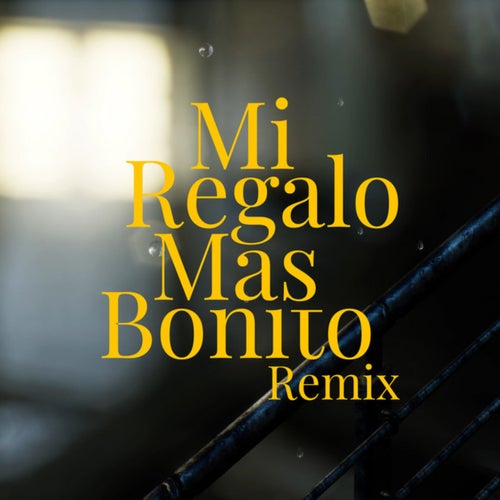 Mi Regalo Mas Bonito (Remix)