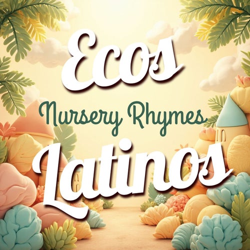 Ecos Latinos - Nursery Rhymes (Remix)