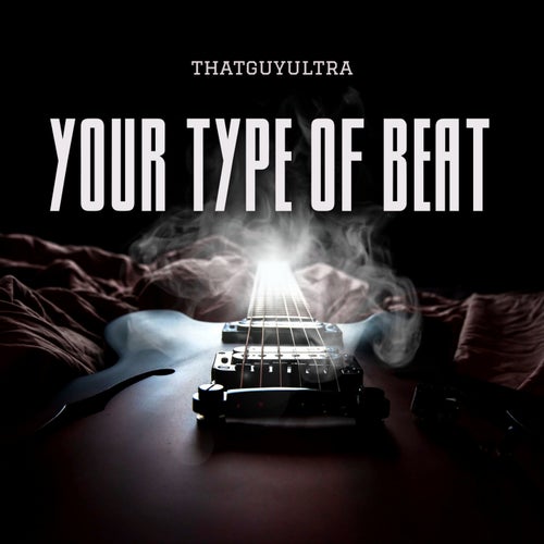 Your Type Beat (feat. Thatguyultra)