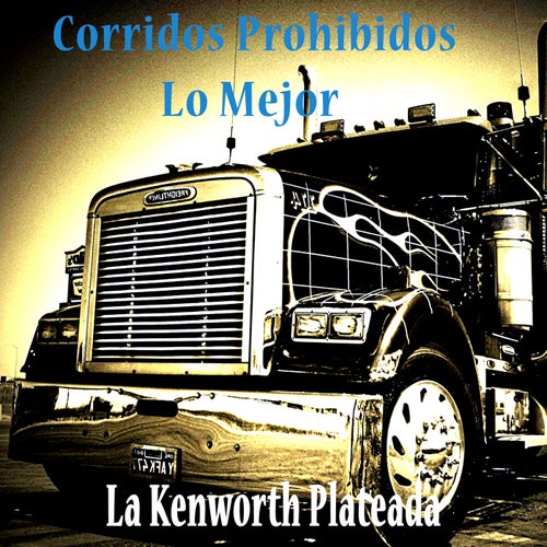 Corridos Prohibidos, Lo Mejor: La Kenworth Plateada