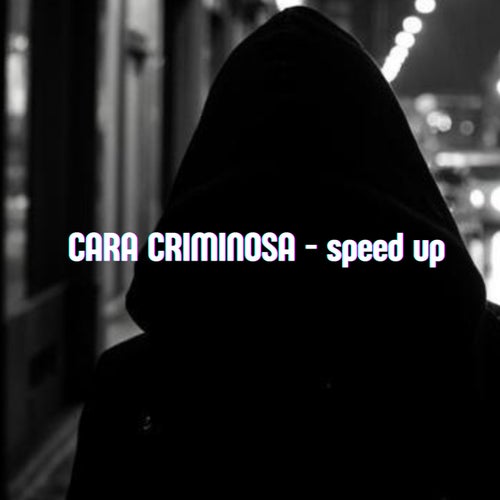 Cara Criminosa (speed up)