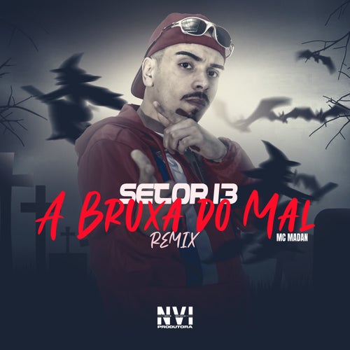 Setor 13 a Bruxa do Mal (Remix)