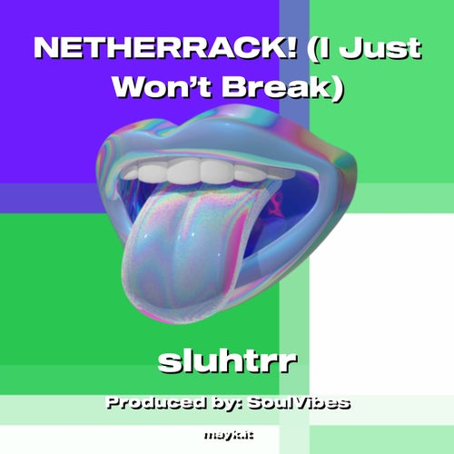 NETHERRACK! (I Just Won’t Break)