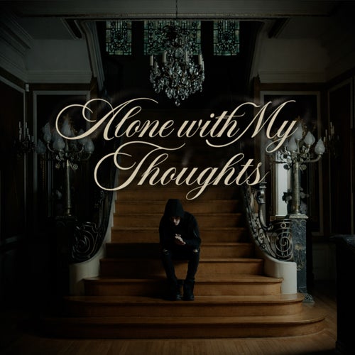 Alone With My Thoughts