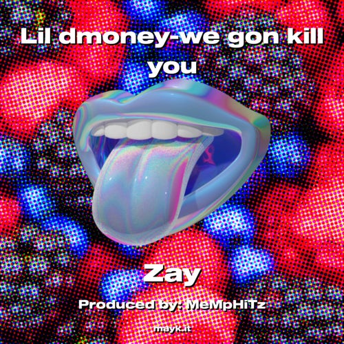 Lil dmoney-we gon kill you