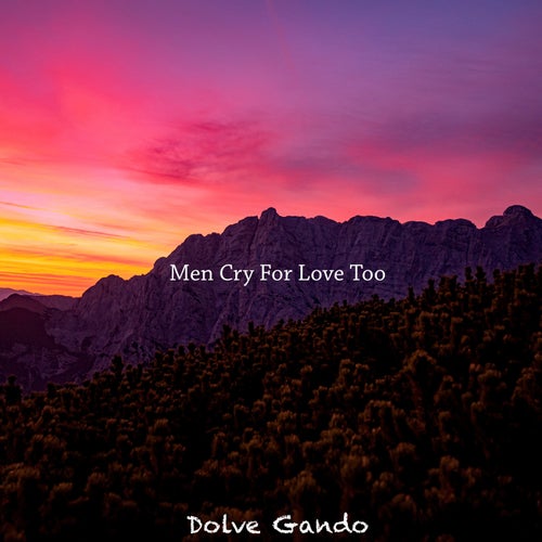 Men Cry for Love Too