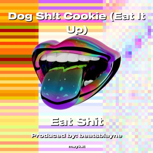 Dog s***t Cookie (Eat It Up)