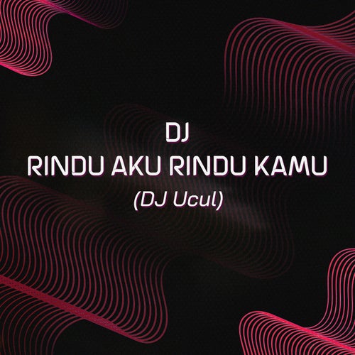 DJ Rindu Aku Rindu Kamu