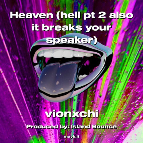 Heaven (hell pt 2 also it breaks your speaker)