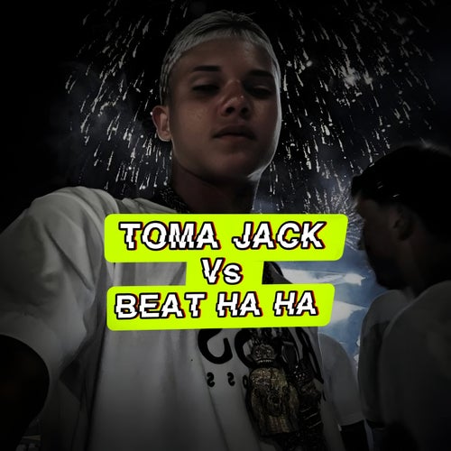 TOMA JACK Vs BEAT HÁ HÁ