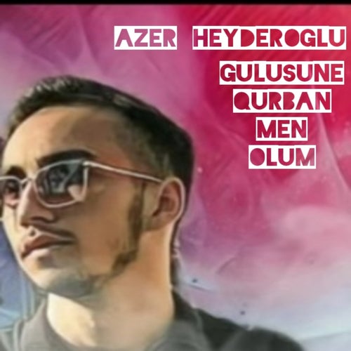 Gülüşüne Qurban Men Olum