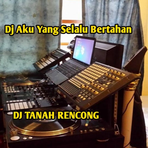 Dj Aku Yang Selalu Bertahan