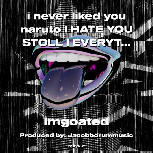 i never liked you naruto I HATE YOU STOLL I EVERYTHING I HAVE NOW U WILL FEEL IT !