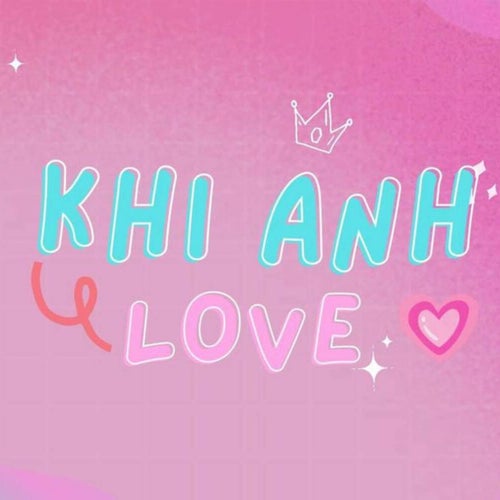 Khi Anh Love