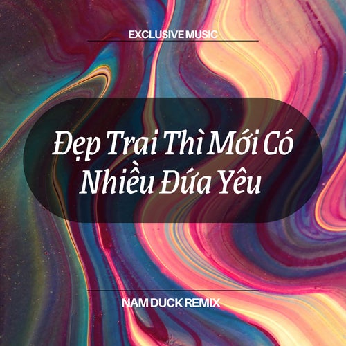 Đẹp Trai Thì Mới Có Nhiều Đứa Yêu (Nam Duck Remix) [Full Instrumental]