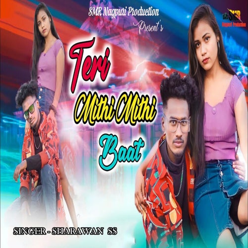 Teri Mithi Mithi Baat (Nagpuri)